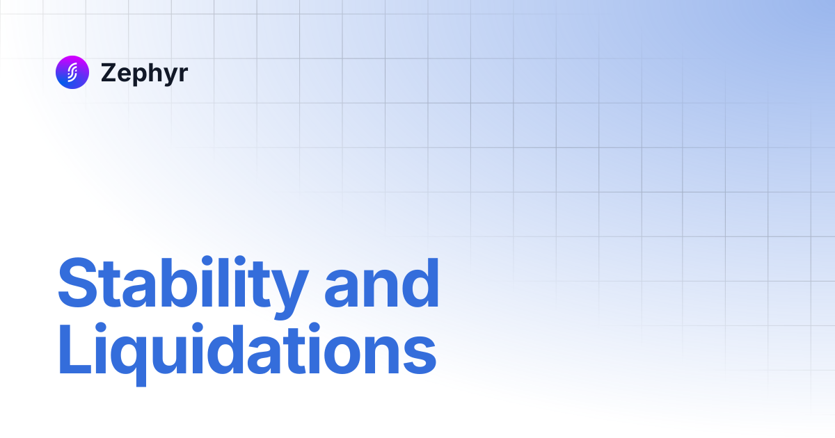 Stability and Liquidations | Zephyr